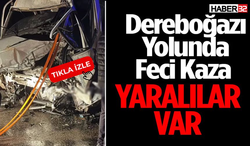 Dereboğazı Yolunda Feci Kaza Yararlılar Var