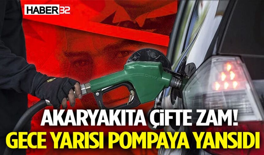 Akaryakıta Çifte Zam! Gece Yarısı Pompaya Yansıdı
