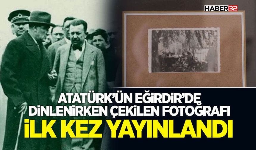Atatürk’ün Eğirdir’de Dinlenirken Çekilen Fotoğrafı