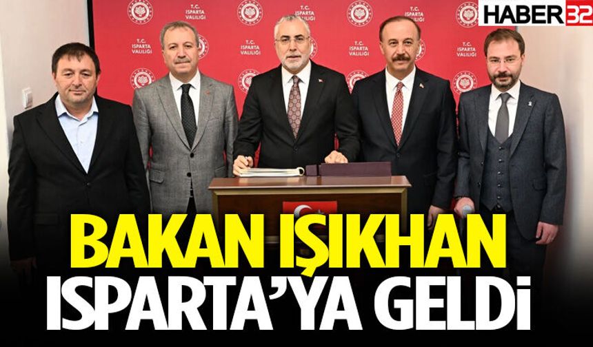 Bakan Işıkhan Isparta’ya Geldi