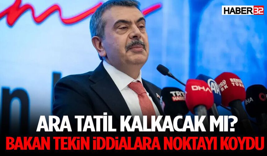 Ara Tatil Kalkacak Mı? Bakan Tekin İddialara Noktayı Koydu