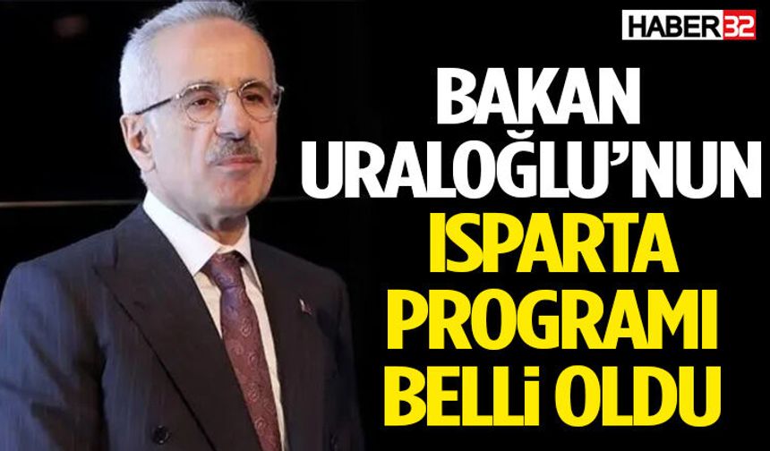 Bakan Uraloğlu’nun Isparta Programı Belli Oldu