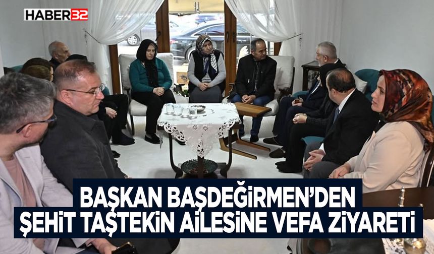 Başkan Başdeğirmen’den Şehit Taştekin Ailesine Vefa Ziyareti