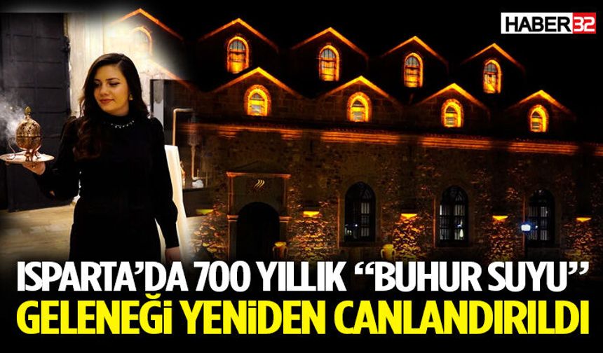 Isparta’da 700 Yıllık “Buhur Suyu” Geleneği Yeniden Canlandırıldı