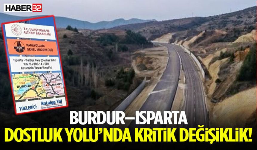 Burdur- Isparta Dostluk Yolunda Kritik Değişiklik!