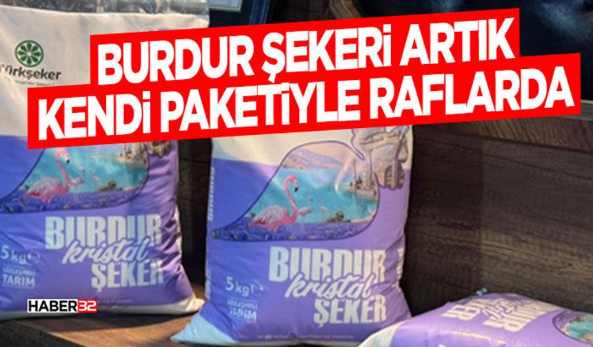 Burdur Şekeri Artık Kendi Paketiyle Raflarda