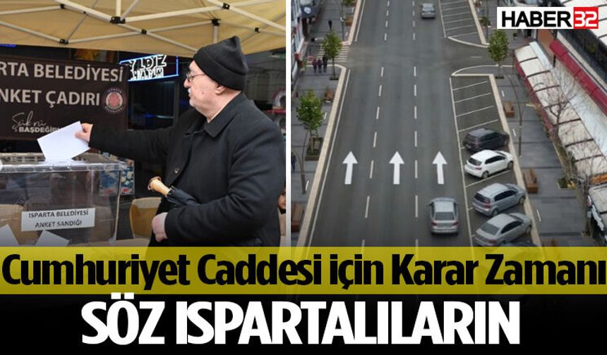Cumhuriyet Caddesi İçin Karar Zamanı Söz Ispartalıların