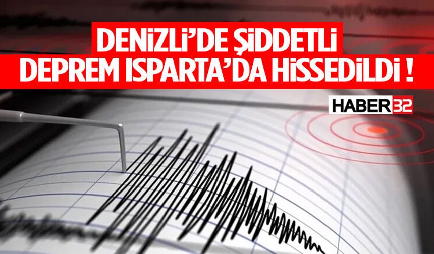 Denizli’de Deprem   Isparta’da da Hissedildi