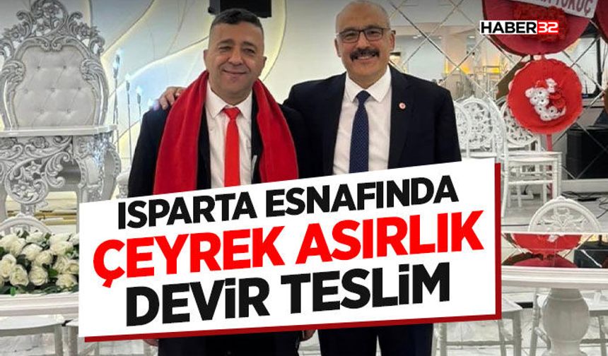 Isparta Esnafında Çeyrek Asırlık Devir Teslim