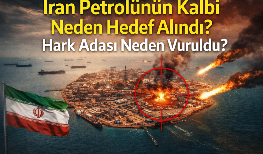 İran Petrolünün Kalbi Neden Hedef Alındı? Hark Adası Neden Vuruldu?