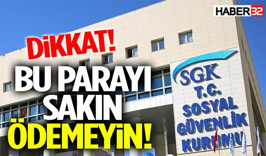 Bu Parayı Sakın Ödemeyin Dikkat!