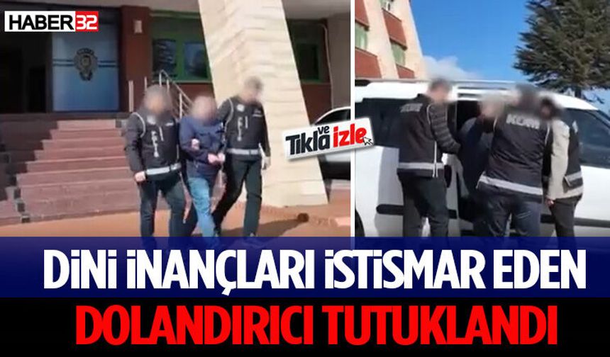 Dini İnançları İstismar Eden Dolandırıcı Tutuklandı