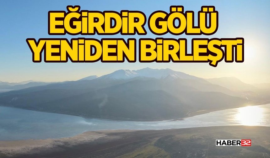 Eğirdir ve Hoyran Gölü Yeniden Birleşti