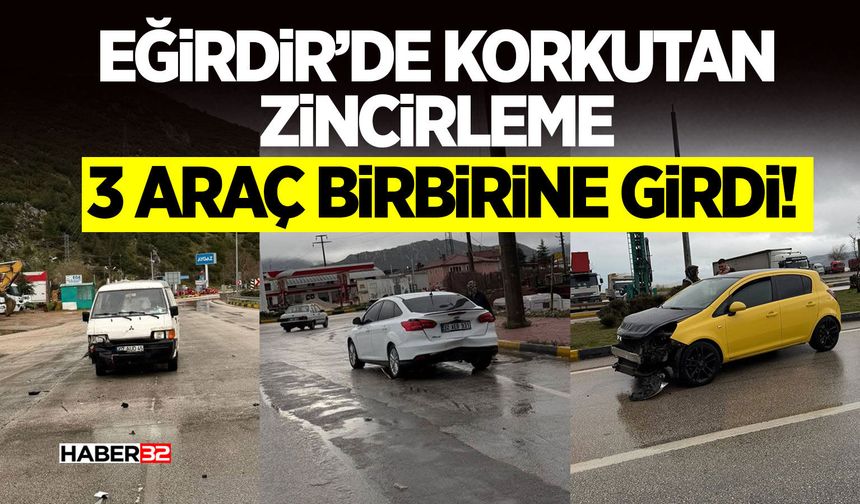 Eğirdir’de Korkutan Zincirleme: 3 Araç Birbirine Girdi!