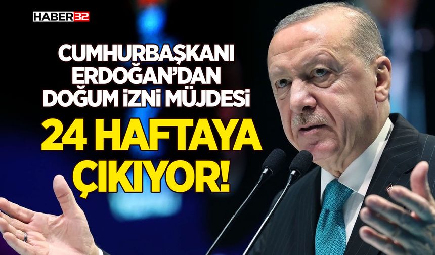 Cumhurbaşkanı Erdoğan’dan Doğum İzni Müjdesi