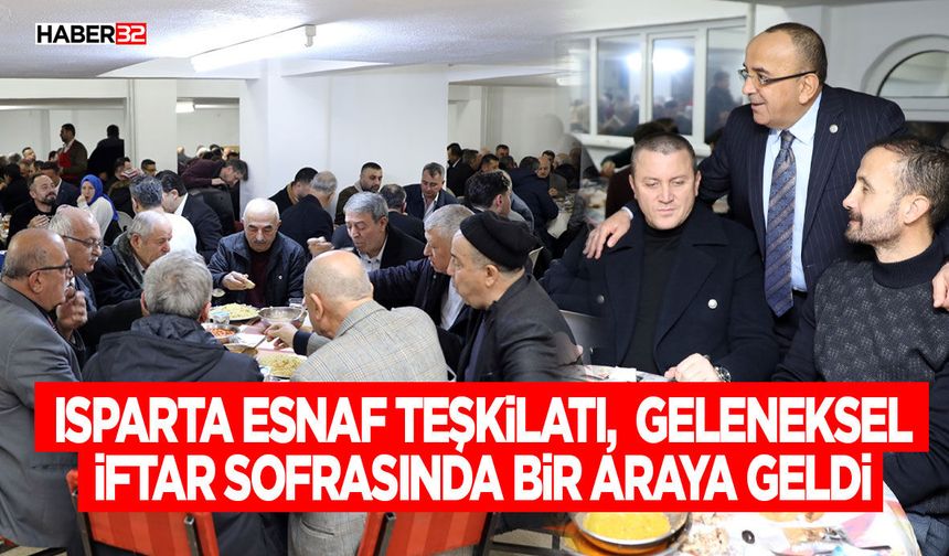 Isparta Esnaf Teşkilatı,  Geleneksel İftar Sofrasında Bir Araya Geldi