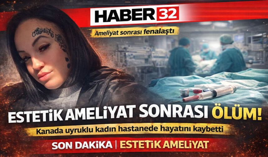 Özel hastanede göğüs ve karın gerdirme ameliyatı sonrası fenalaşan Kanada uyruklu kadın hastanede öldü