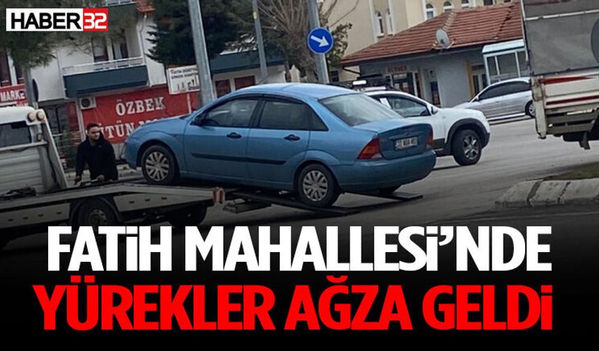 Fatih Mahallesi’nde Yürekler Ağza Geldi