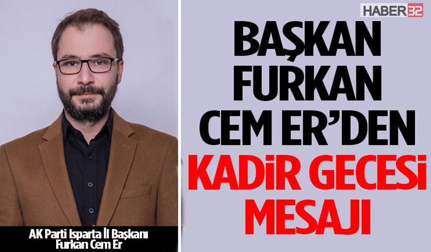 Başkan Furkan Cem Er’den Kadir Gecesi Mesajı