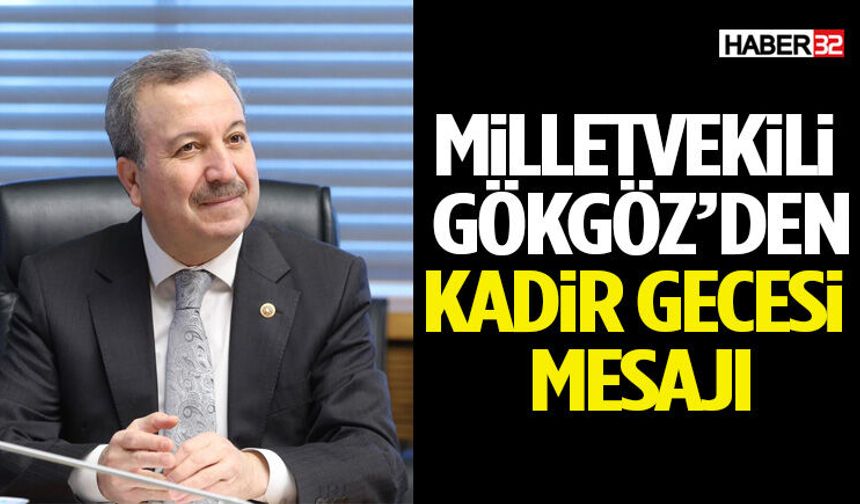 Milletvekili Gökgöz’den Kadir Gecesi Mesajı
