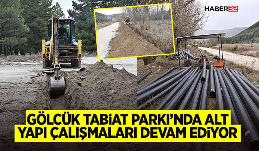 Gölcük Tabiat Parkı’nda alt yapı çalışmaları devam ediyor