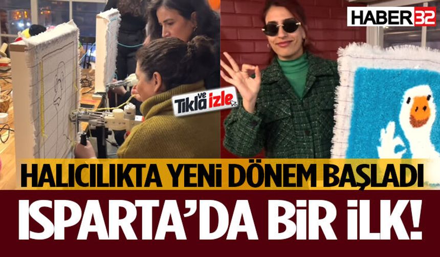 Isparta’da Bir İlk! Halıcılıkta Yeni Dönem Başladı