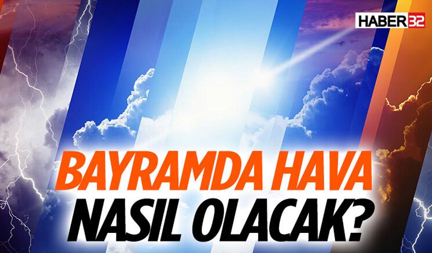 Isparta’da Ramazan Bayramı Hava Durumu Nasıl Olacak