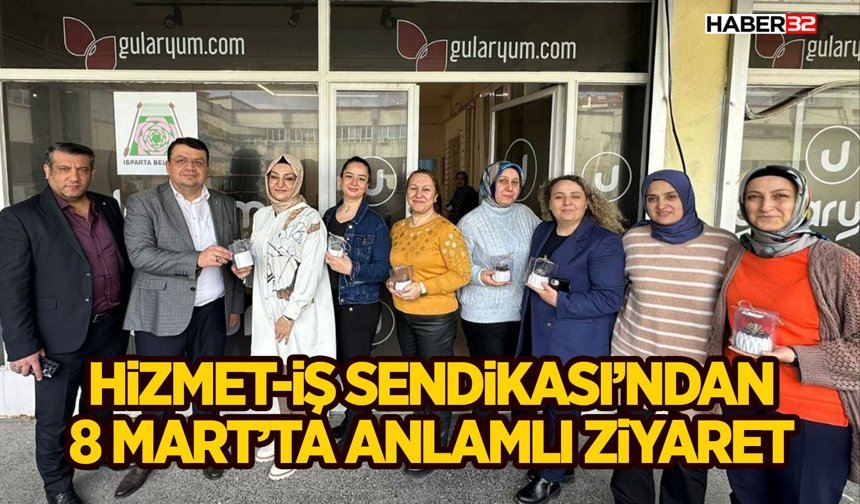 Hizmet-İş Sendikası’ndan 8 Mart’ta Anlamlı Ziyaret