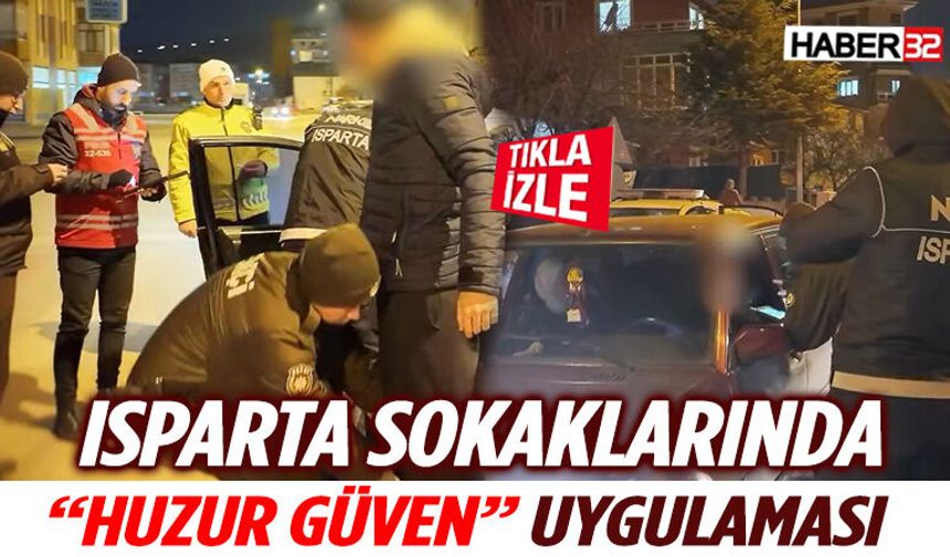 Isparta’da “Huzur Güven” Uygulaması: Kent Genelinde Geniş Çaplı Denetim