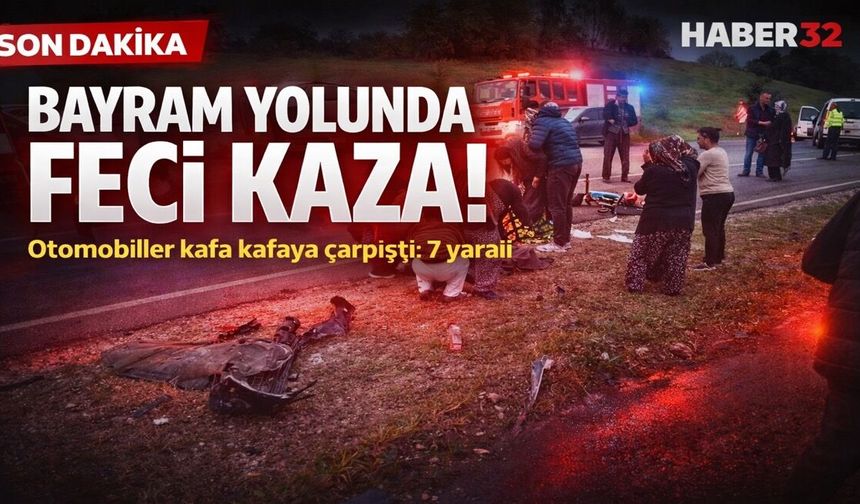 Bayram yolunda feci kaza: Otomobiller kafa kafaya çarpıştı, 7 kişi yaralandı