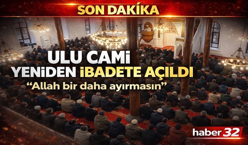 Ulu Cami Yeniden İbadete Açıldı