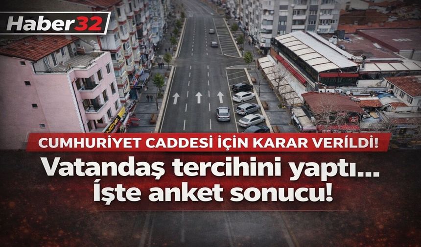 Vatandaş Cumhuriyet Caddesi için kararını verdi..