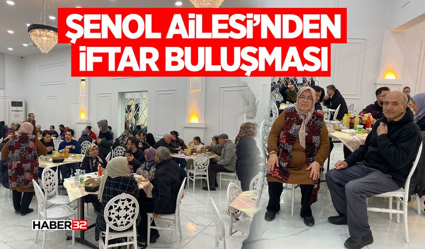 Şenol Ailesi’nden İftar Buluşması