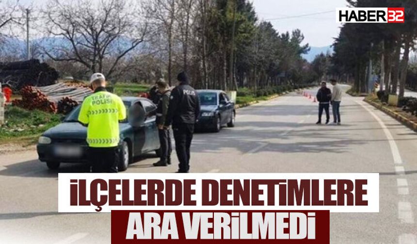 Denetimler İlçelerde Bayram Boyunca Aralıksız Devam Etti