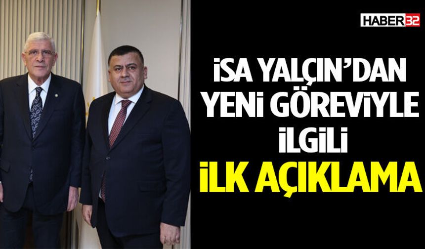 İsa Yalçın’dan Yeni Göreviyle İlgili İlk Açıklama…