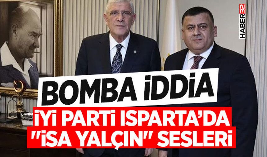 İYİ Parti Isparta’da "İsa Yalçın" Sesleri