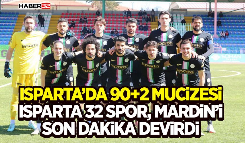 Isparta 32 Spor, Mardin’i Son Dakika Devirdi