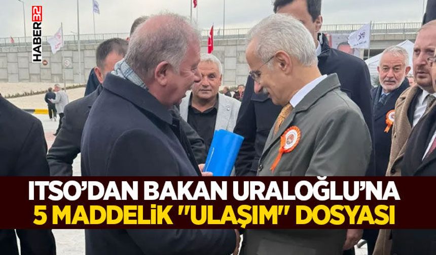 ITSO’dan Bakan Uraloğlu’na 5 Maddelik "Ulaşım" Dosyası