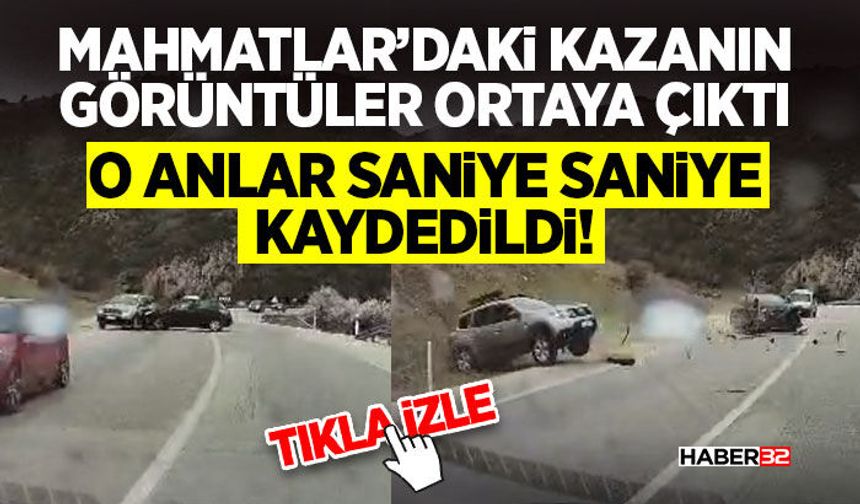 Mahmatlar’daki Kazanın Görüntüler Ortaya Çıktı