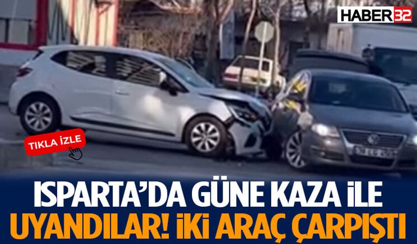 Isparta’da güne kaza ile başladılar! İki araç çarpıştı