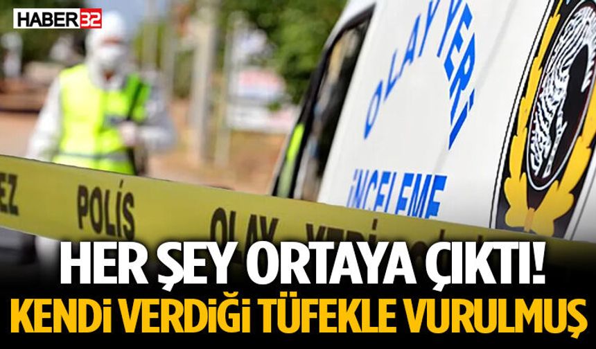 Her Şey Ortaya Çıktı! Kendi Verdiği Tüfekle Vurulmuş