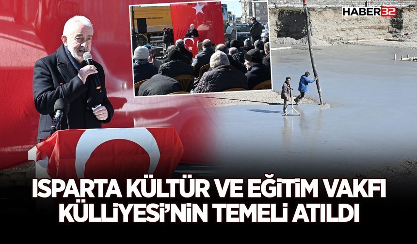 Isparta Kültür ve Eğitim Vakfı Külliyesi’nin temeli atıldı