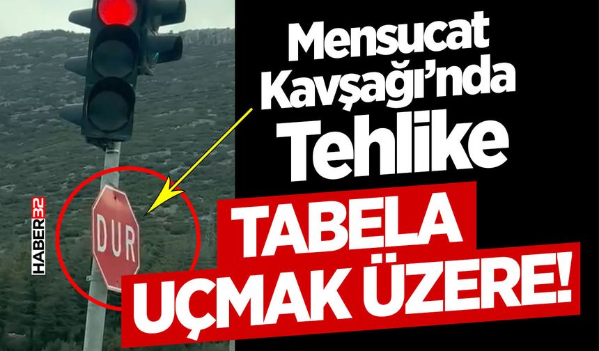 Mensucat Kavşağı’nda Tehlike Tabela Uçmak Üzere!