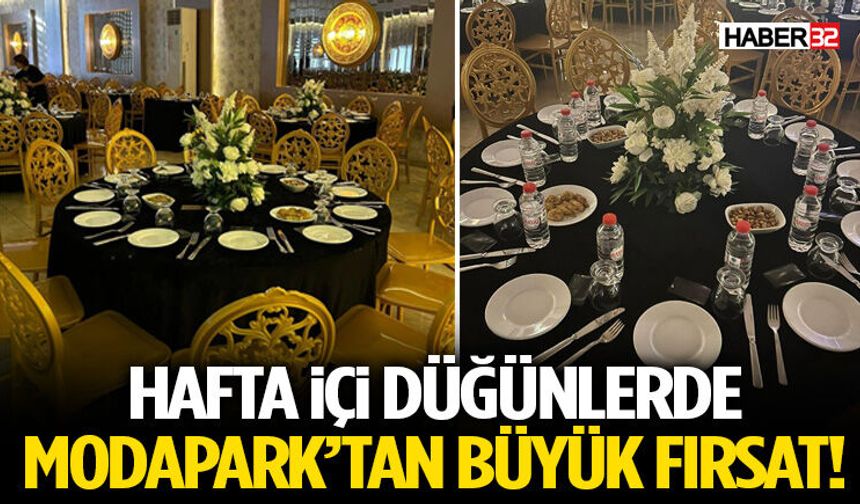 Hafta İçi Düğünlerde Moda Park’tan Büyük Fırsat!