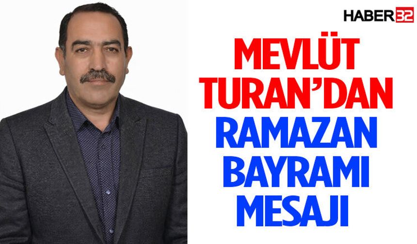 Mevlüt Turan’dan Ramazan Bayramı Mesajı