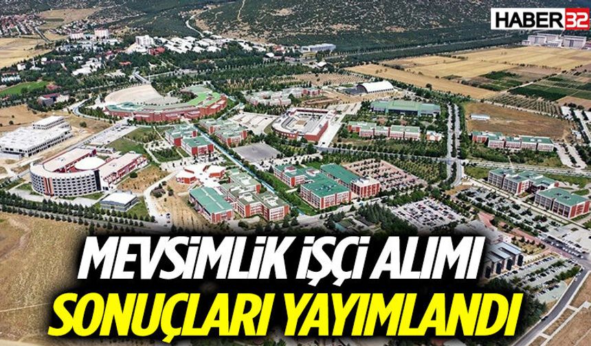 Süleyman Demirel Üniversitesi’nde mevsimlik işçi alımı sonuçları yayımlandı
