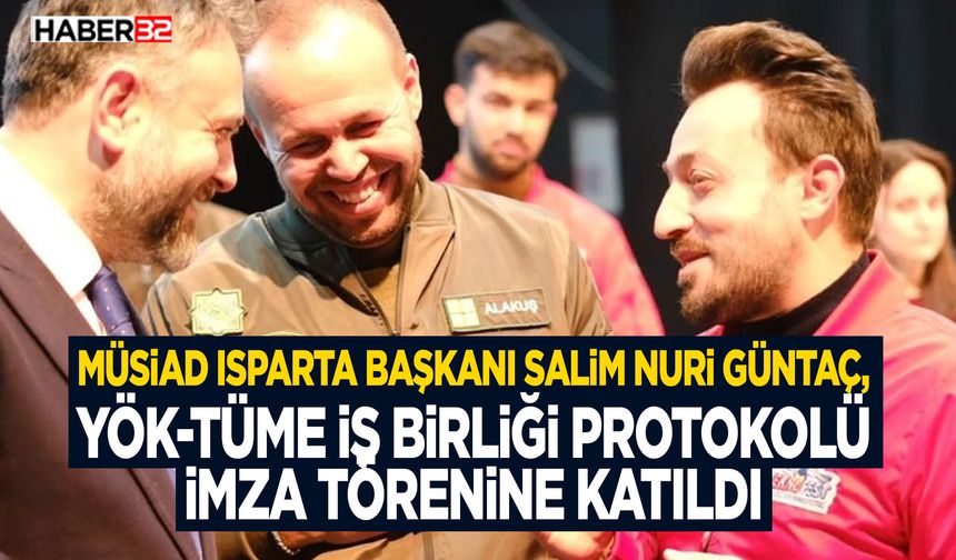 MÜSİAD Isparta Başkanı Salim Güntaç, YÖK-TÜME iş birliği protokolü imza törenine katıldı