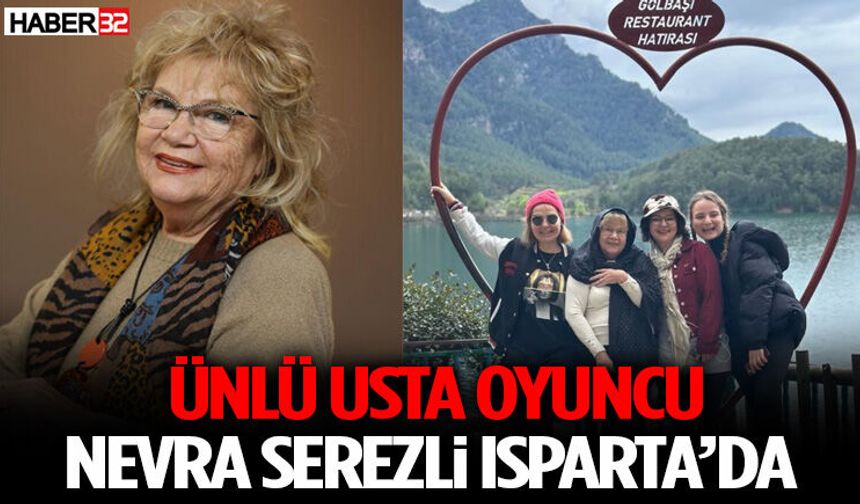 Ünlü Usta Oyuncu Nevra Serezli Isparta’da