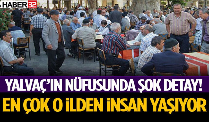 Yalvaç’ın Nüfusunda Şok Detay! En Çok O İlden İnsan Yaşıyor