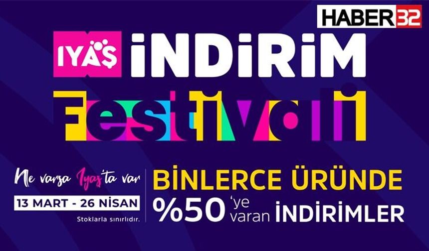 Iyaş Geleneksel İndirim Festivali Binlerce Üründe %50’ye Varan İndirimlerle Başlıyor!